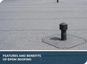 Features and Benefits of EPDM Roofing